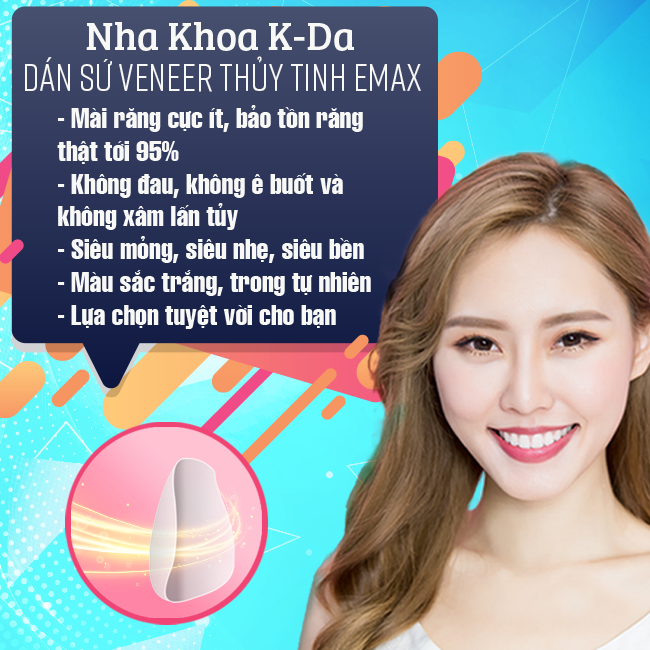 Hệ Thống Nha Khoa Quốc Tế K-Da - Mặt Dán Sứ Veneer Emax 100% Thụy Sĩ - Bảo Hành 10 Năm