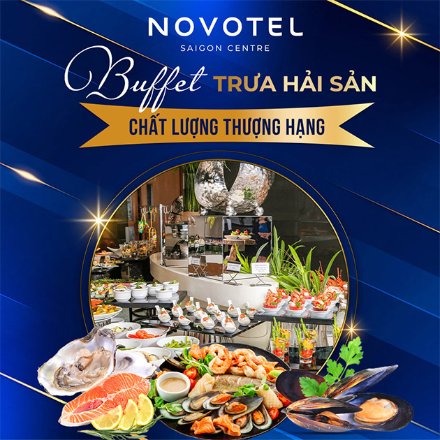 Novotel Saigon - International Buffet Trưa Hải Sản Thượng Hạng