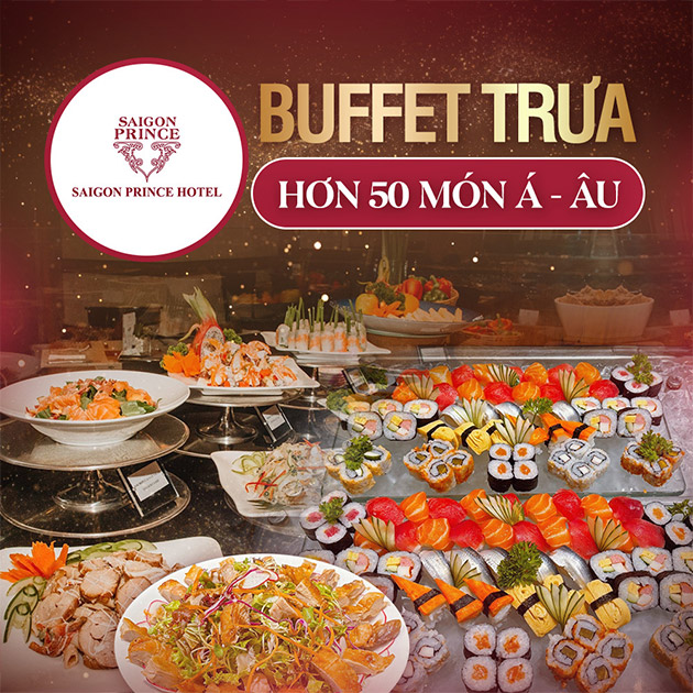 Saigon Prince - International Buffet Trưa Hơn 50 Món Á Âu