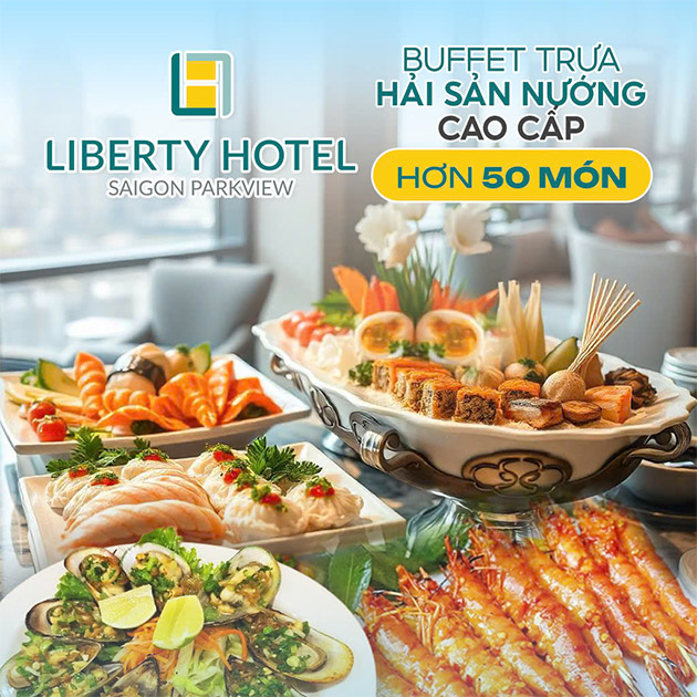 Liberty Parkview - Buffet Trưa Hải Sản Nướng Cao Cấp 50 Món