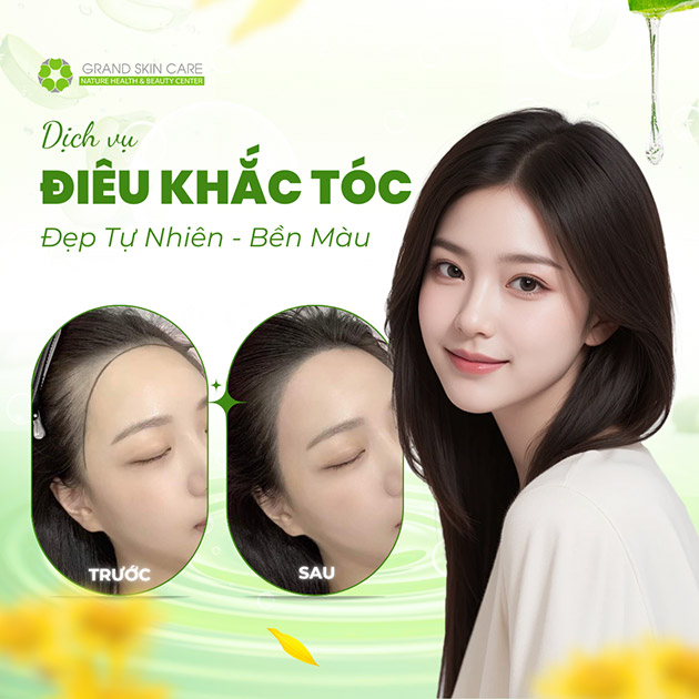 Grand Skin Care - Điêu Khắc Tóc - Đẹp Tự Nhiên, Bền Màu 5-6 Năm