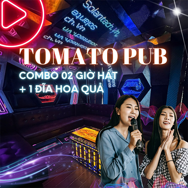 Tomato Pub - Combo 2 Giờ Hát + 1 Đĩa Hoa Quả