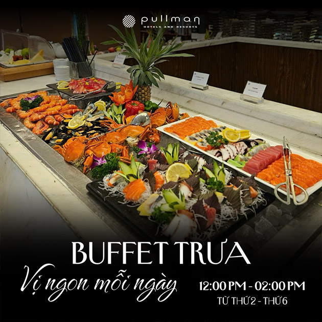 Pullman Hanoi - Buffet Trưa Đẳng Cấp Quốc Tế