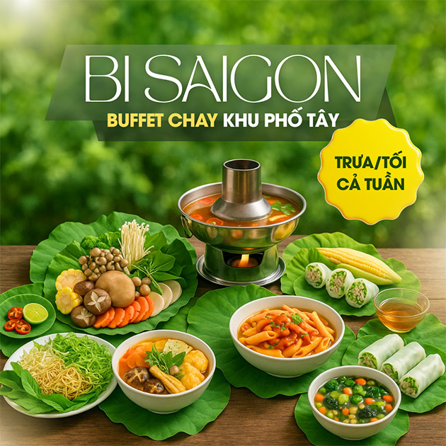 Bi Saigon - Buffet Chay Khu Phố Tây - Trưa/ Tối Cả Tuần