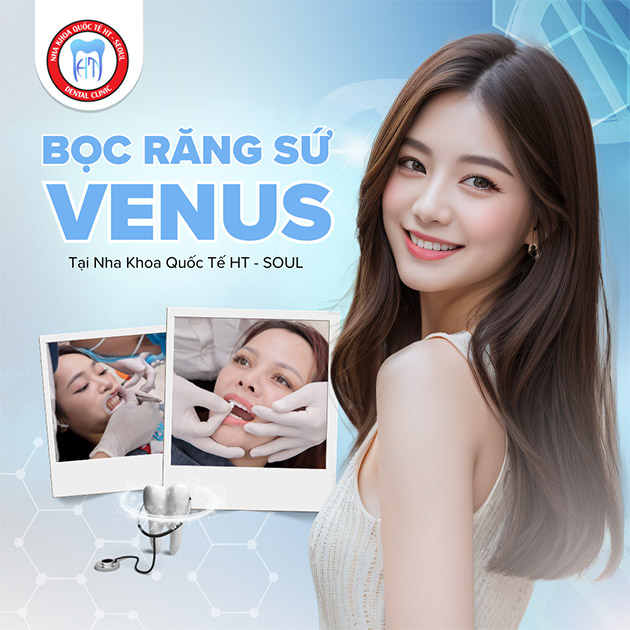 Nha Khoa HT Seoul - Bọc Răng Sứ Venus