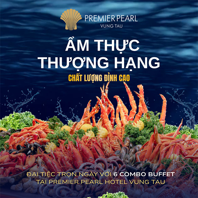  Premier Pearl Vũng Tàu - Đại Tiệc Trọn Ngày Với 6 Combo Buffet