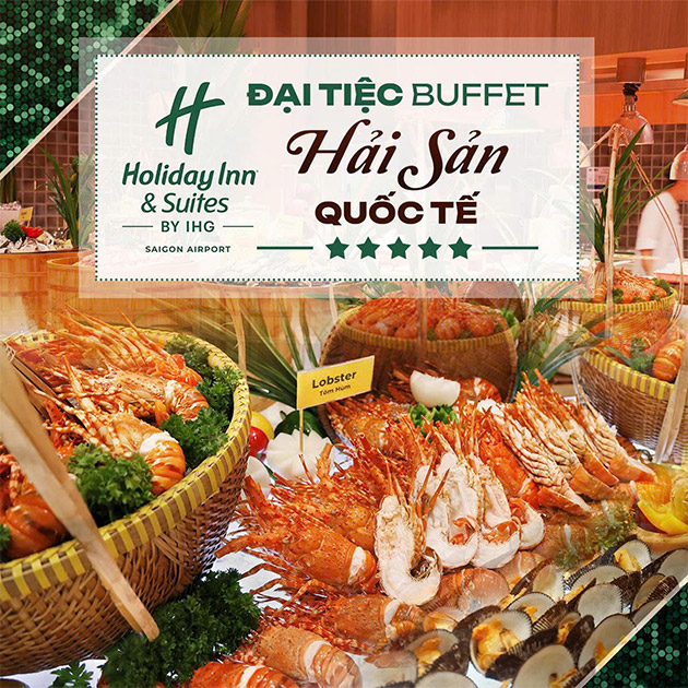  Holiday Inn & Suites - Đại Tiệc Buffet Hải Sản Tôm Hùm 5 Sao