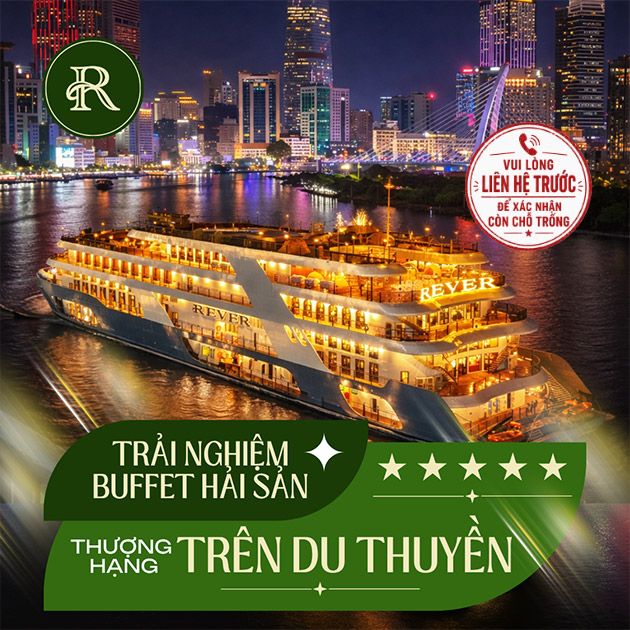 Du Thuyền Rever Sài Gòn 5* - Buffet Hải Sản Thượng Hạng