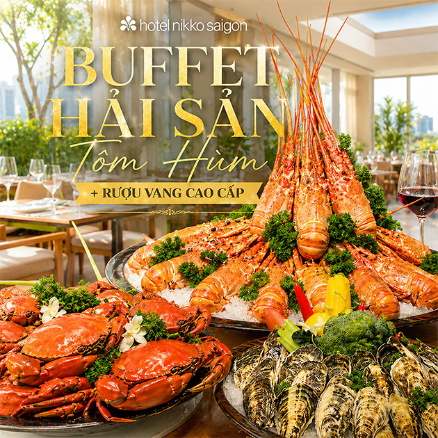Hotel Nikko Saigon - Buffet Hải Sản Tôm Hùm Cao Cấp + Rượu Vang