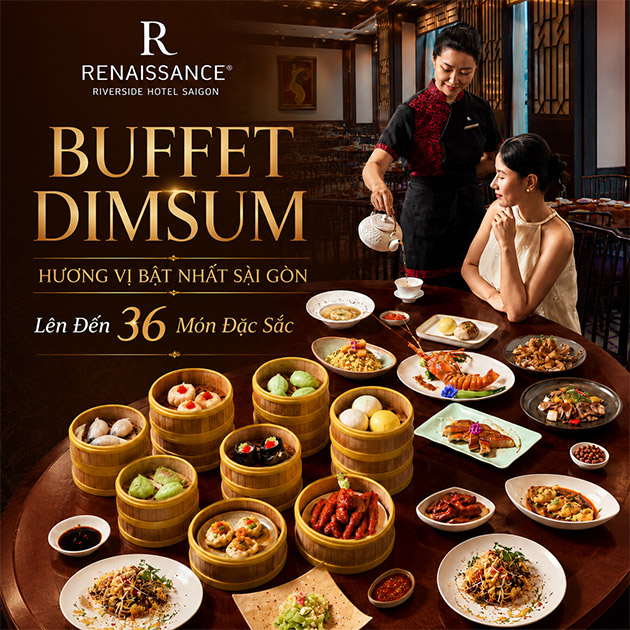Renaissance Riverside - Buffet Dimsum 36 Món Hương Vị Bậc Nhất SG
