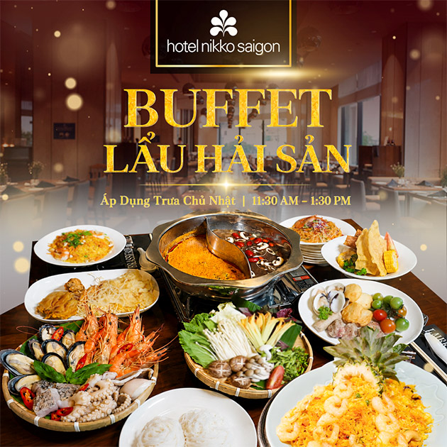 Hotel Nikko Saigon - Buffet Lẩu Hải Sản Cao Cấp  Trưa Chủ Nhật