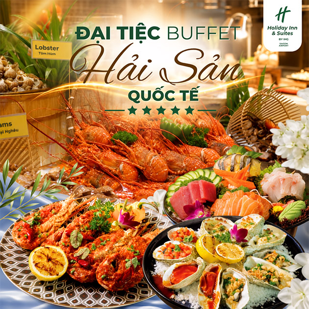 Holiday Inn & Suites - Đại Tiệc Buffet Hải Sản Tôm Hùm 5 Sao
