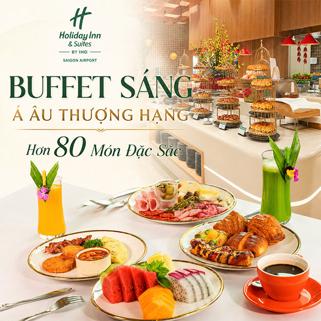 Holiday Inn & Suites - Buffet Sáng Quốc Tế Á, Âu Trên 80 Món